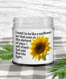 I Want To Be Like A Sunflower... I Will Stand Tall And Find The Light | 9 oz Scented Soy Candle Gift