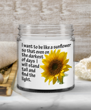 I Want To Be Like A Sunflower... I Will Stand Tall And Find The Light | 9 oz Scented Soy Candle Gift