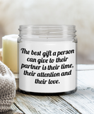 The Best Gift A Person Can Give To Their Partner... Their Time, Their Attention and Their Love | 9 oz Scented Soy Candle Gift