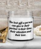 The Best Gift A Person Can Give To Their Partner... Their Time, Their Attention and Their Love | 9 oz Scented Soy Candle Gift