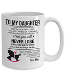 To My Daughter... You Will Never Lose! Love Mom
