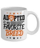 Adopted Is My Favorite Breed Mug | Gift for Adoptive Parents, Foster Parents | Adoption Gift for Pet Lovers | Unique Gift for Animal Lovers