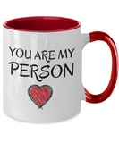 You Are My Person - Boyfriend Girlfriend Gift, Best Friend Mug, Mug Gift, 2-Toned 11 oz Novelty Mug