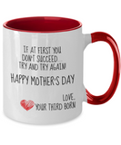 Mother's Day Gift - If At First You Don't Succeed Try and Try Again... Your Third Born! - Novelty 2-Tone Gift Mug