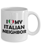 I Love My Italian Neighbor - Ceramic Novelty BFF, Great Neighbor Gift Mug