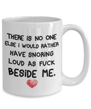 There Is No One Else I Would Rather Have Snoring - Gift Mug For Snoring Partner, Funny Valentine Gift, Unique Ceramic Mug