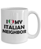 I Love My Italian Neighbor - Ceramic Novelty BFF, Great Neighbor Gift Mug