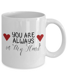 You Are Always In My Heart - Loving Valentines Gift, Gift For Wife, Gift For Husband, Novelty Ceramic Mug