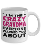 I'm The CRAZY GRANDMA Everyone Warned You About - Mug