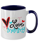 I Love Mommy - 2-Toned Ceramic Best Mother's Day Gift Mug