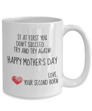 If At First You Don't Succeed Try and Try Again! Happy Mother's Day Novelty Gift Mug