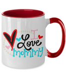 I Love Mommy - 2-Toned Ceramic Best Mother's Day Gift Mug