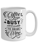 Coffee Keeps Me Busy Until It's Acceptable To Drink Wine | Novelty Ceramic Gift Mug