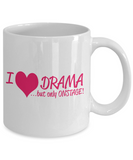 I Love Drama! ...but only ONSTAGE! - Mug