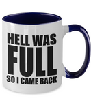 Hell Was Full So I Came Back - 2-Toned Ceramic 11 oz Novelty Gift Mug