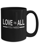 Love is All You Need - Mug