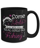 Some Girls Play With Dolls... Real Girls Go Fishing
