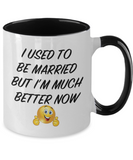 I Used To Be Married But I'm Much Better Now - 2 toned Novelty Just Divorced Ceramic Gift Mug