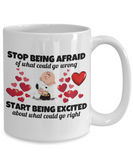 Stop Being Afraid Of What Could Go Wrong... Start Being Excited About What Could Go Right | Ceramic Novelty Gift Mug