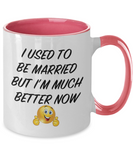 I Used To Be Married But I'm Much Better Now - 2 toned Novelty Just Divorced Ceramic Gift Mug