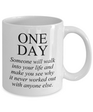 One Day Someone Will Walk Into Your Life... BFF, Wife, Husband, Boyfriend Ceramic Novelty Gift Mug