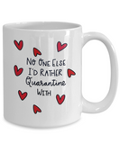 No One Else I'd Rather Quarantine With... Mother's Day, Best Friend, BFF Ceramic Novelty Gift Mug