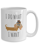 I Do What I Want - Dachshund Mug