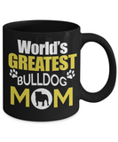 Worlds Greatest Bulldog Mom - Mug