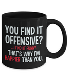 You Find It Offensive... I Find It Funny... Black Ceramic Funny Saying Novelty Mug Gift