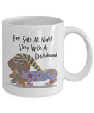 Feel Safe At Night... Sleep With A Dachshund - Novelty Doxie Lover Ceramic Mug