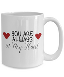 You Are Always In My Heart - Loving Valentines Gift, Gift For Wife, Gift For Husband, Novelty Ceramic Mug