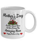 Another Great Year With My Amazing Mom 2021 | Happy Mother's Day Ceramic Novelty Coffee Mug Gift