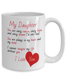 My Daughter: You are every reason... I Love You - Novelty Gift Mug