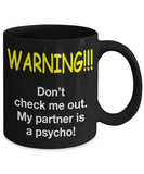 WARNING! Don't check me out. My partner is a psycho! - Mug