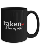 Taken... I Love My Wife - Mug