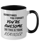 Sometimes You Forget You're Awesome - 2-toned Ceramic Novelty Mug BFF Gift