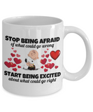 Stop Being Afraid Of What Could Go Wrong... Start Being Excited About What Could Go Right | Ceramic Novelty Gift Mug