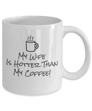 My Wife Is Hotter - Mug