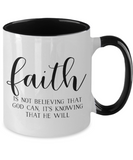 Faith Is Knowing That He Will - 2-tone 11 oz Ceramic Gift Mug