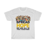 Spread HOPE - We Are In This Together - Unisex Heavy Cotton Tee