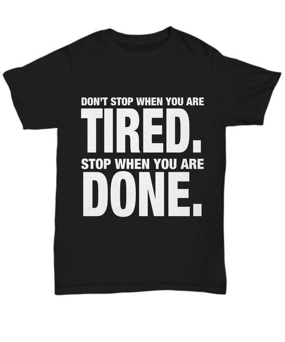 Don't Stop When You Are Tired... Unisex T-Shirt