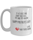 If At First You Don't Succeed Try and Try Again... Your Third Born! Happy Mother's Day Novelty Gift Mug