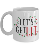 Let's Get Lit - Holiday Novelty Xmas Mug - Christmas Gift