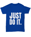 Just Do It - Unisex Novelty T-shirt