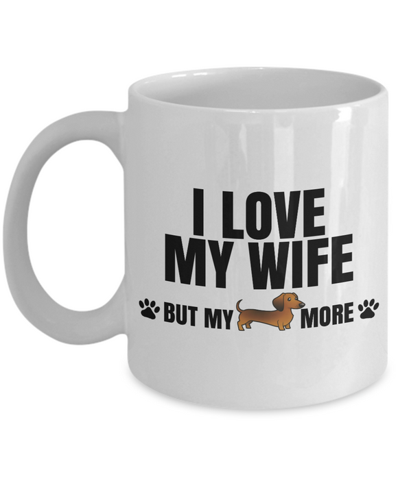 I Love My Wife... but my Dachshund more! Novelty Mug