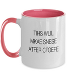 TIHS WLIL MKAE SNESE ATFER CFOEFE! Funny Novelty Humor 11oz 2-Tone Mug Gift