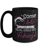 Some Girls Play With Dolls... Real Girls Go Fishing
