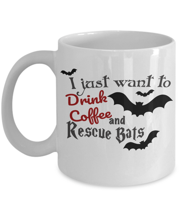 I Just Want To Drink Coffee and Rescue Bats - Novelty Mug