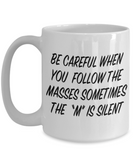 Be Careful When You Follow The Masses... Funny Ceramic Novelty Mug Gift