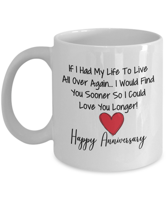If I Had My Life To Live All Over Again... | 11/15 oz Ceramic Novelty Mug | Happy Anniversary Husband, Wife, Lovers Gift